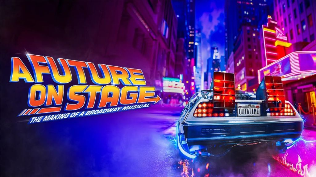 A Future on Stage: The Making of a Broadway Musical is a must-watch for Back to the Future&nbsp;fans